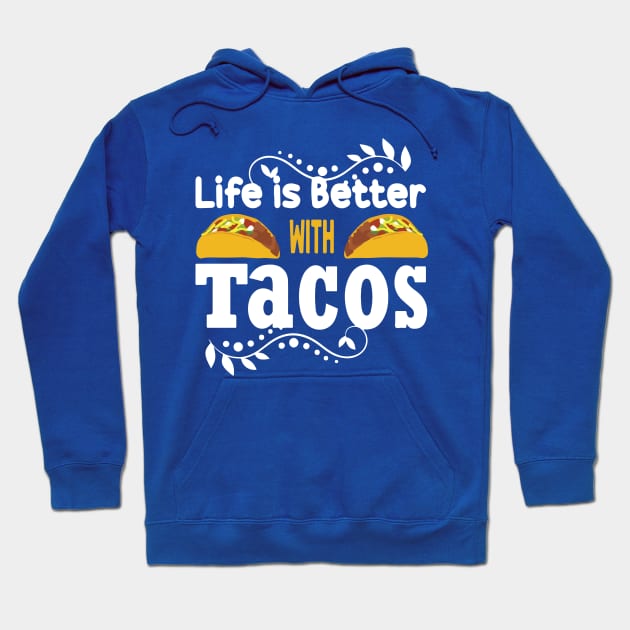 life is better with tacos1 Hoodie by Hunters shop